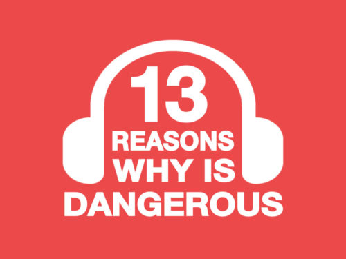 13 Reasons Why “13 Reasons Why" is Dangerous